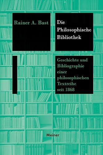 Die »Philosophische Bibliothek«: Geschichte und Bibliographie einer philosophischen Textreihe seit 1868