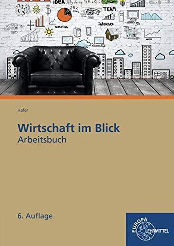 Arbeitsbuch Wirtschaft im Blick: Wirtschaftskunde für nicht kaufmännische Berufsschulen