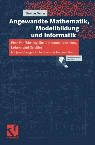 Angewandte Mathematik, Modellbildung und Informatik: Eine Einführung für Lehramtsstudenten, Lehrer und Schüler. Mit Java-Übungen im Internet von Thorsten Grahs. (German Edition)