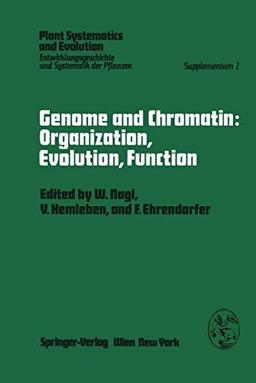 Genome and Chromatin: Organization, Evolution, Function: Symposium, Kaiserslautern, October 13–15, 1978 (Plant Systematics and Evolution - Supplementa, 2)