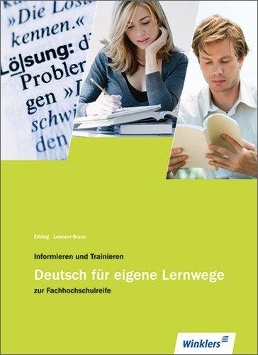 Informieren und Trainieren: Deutsch für eigene Lernwege zur Fachhochschulreife: Schülerbuch, 2., aktualisierte Auflage, 2010