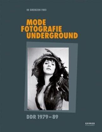 In Grenzen frei: Mode, Fotografie, Underground in der DDR 1979-89