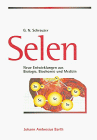 Selen. Neue Entwicklungen aus Biologie, Biochemie und Medizin