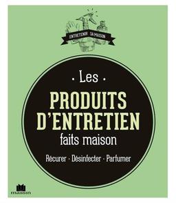 Les produits d'entretien faits maison : récurer, désinfecter, parfumer