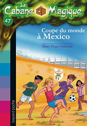 La cabane magique. Vol. 47. Coupe du monde à Mexico