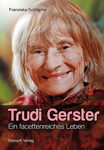 Trudi Gerster: Ein facettenreiches Leben