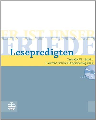 Er ist unser Friede. Lesepredigten Textreihe VI/Bd. 1 - Broschur + CD: 1. Advent 2013 bis Pfingstmontag 2014