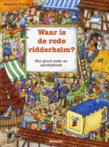 Waar is de rode ridderhelm ? / druk 1: een groot zoek- en aanwijsboek