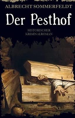 Der Pesthof: Historischer Kriminalroman