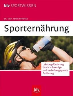 Sporternährung: Leistungsförderung durch vollwertige und bedarfsangepasste Ernährung