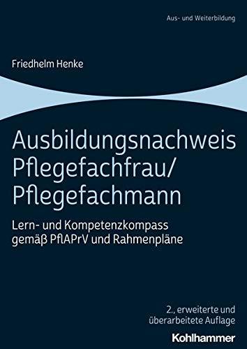 Ausbildungsnachweis Pflegefachfrau/Pflegefachmann: Lern- und Kompetenzkompass gemäß PflAPrV und Rahmenpläne