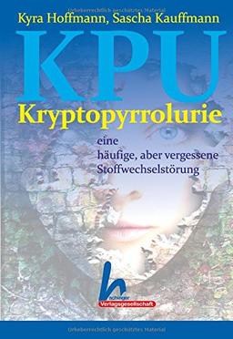 KPU, Kryptopyrrolurie - eine häufige, aber vergessene Stoffwechselstörung