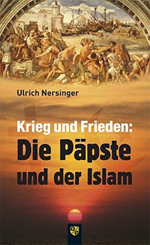 Krieg und Frieden: Die Päpste und der Islam