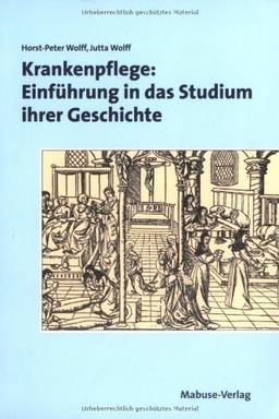 Krankenpflege: Einführung in das Studium ihrer Geschichte