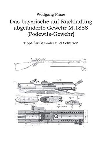 Das bayerische auf Rückladung abgeänderte Gewehr M.1858 (Podewils-Gewehr): Tipps für Sammler und Schützen