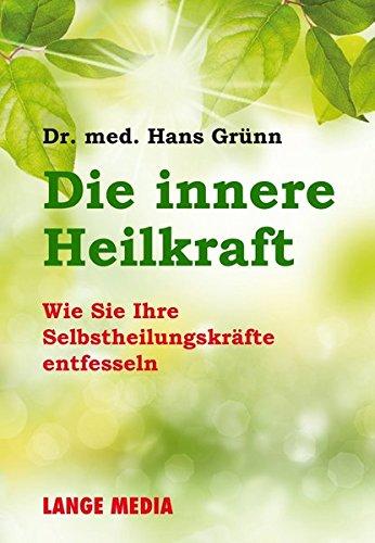 Die innere Heilkraft: Wie Sie Ihre Selbstheilungskräfte entfesseln