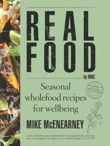 Real Food by Mike: Seasonal wholefood recipes for wellbeing