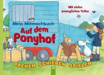 Komm, mach mit! Auf dem Ponyhof: Mit vielen beweglichen Teilen. Drehen - Schieben - Spielen