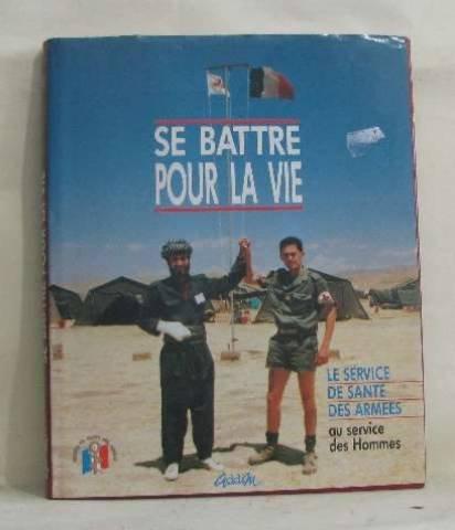 Se battre pour la vie : le service de santé des armées au service des hommes