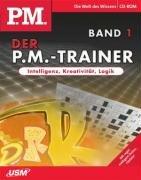 Der P.M.-Trainer - Intelligenz, Kreativität, Logik Band 1