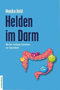 Helden im Darm: mit der richtigen Darmflora zur Gesundheit