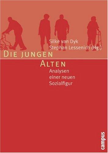 Die jungen Alten: Analysen einer neuen Sozialfigur