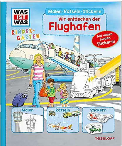 WAS IST WAS Kindergarten Malen Rätseln Stickern Wir entdecken den Flughafen: Mit vielen bunten Stickern!