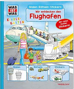 WAS IST WAS Kindergarten Malen Rätseln Stickern Wir entdecken den Flughafen: Mit vielen bunten Stickern!