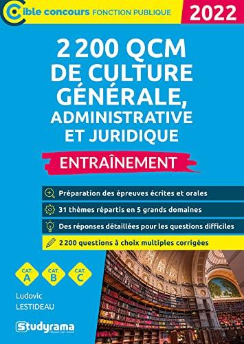 2.200 QCM de culture générale, administrative et juridique 2022 : entraînement : cat. A, cat. B, cat. C