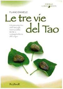 Le tre vie del tao (Energia corpo mente)