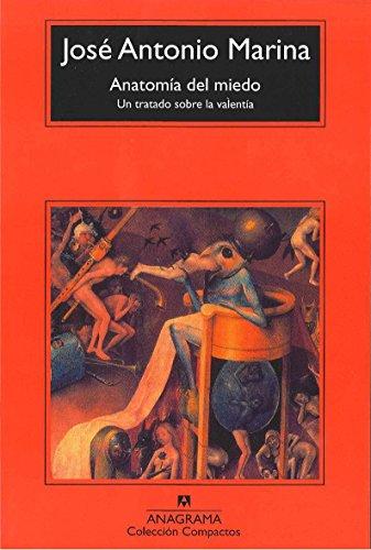 Anatomía del miedo : un tratado sobre la valentía (Compactos Anagrama, Band 498)