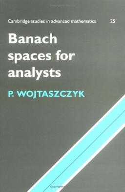 Banach Spaces for Analysts (Cambridge Studies in Advanced Mathematics, Band 25)