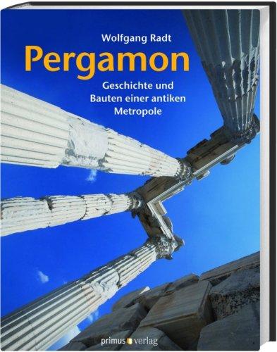 Pergamon: Geschichte und Bauten einer antiken Metropole