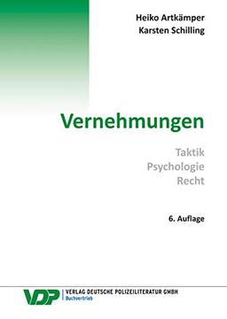 Vernehmungen: Taktik - Psychologie - Recht (VDP-Fachbuch)