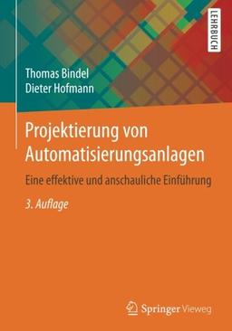 Projektierung von Automatisierungsanlagen: Eine effektive und anschauliche Einführung