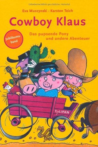 Cowboy Klaus. Das pupsende Pony und andere Abenteuer: Vorlesebuch