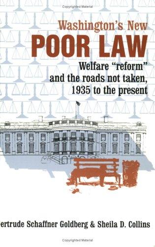 Washington's New Poor Law: Welfare "Reform" and the Roads Not Taken, 1935 to the Present