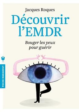 Découvrir l'EMDR : bouger les yeux pour guérir