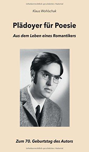 Plädoyer für Poesie: Aus dem Leben eines Romantikers