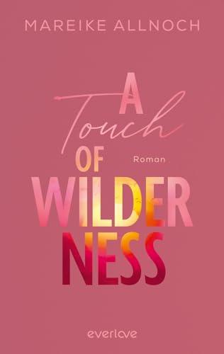 A Touch of Wilderness (Whispers of the Wild 1): Roman | Mitreißende New-Adult-Romance über einen Sommer in Südafrika! (Nike & Liam)