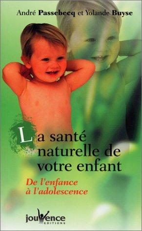 La santé naturelle de votre enfant : de l'enfance à l'adolescence