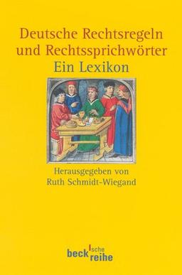 Deutsche Rechtsregeln und Rechtssprichwörter. Ein Lexikon