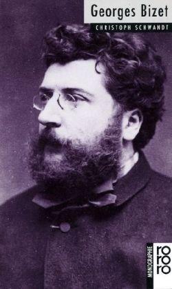 Georges Bizet: Mit Selbstzeugnissen und Bilddokumenten