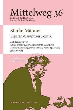 Starke Männer – Figuren disruptiver Politik in transnationaler Perspektive: Mittelweg 36, Heft 3-4 | Juni/Juli 2023