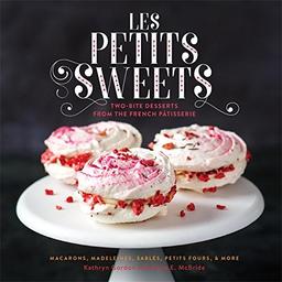 Les Petits Sweets: Two-Bite Desserts from the French Patisserie