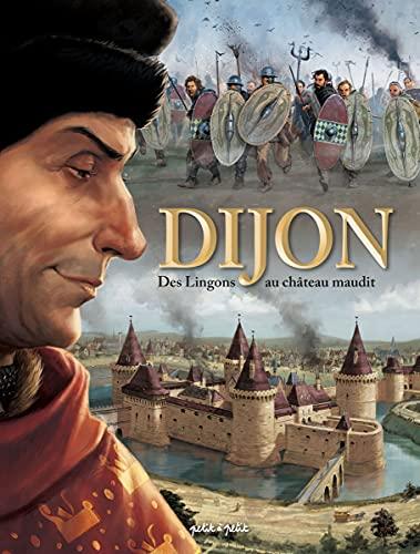 Dijon. Vol. 1. Des Lingons au château maudit