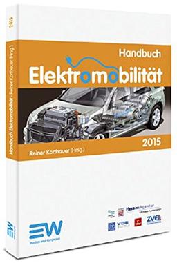 Handbuch Elektromobilität 2015: Forschung Entwicklung Umsetzung