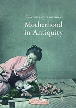 Motherhood in Antiquity