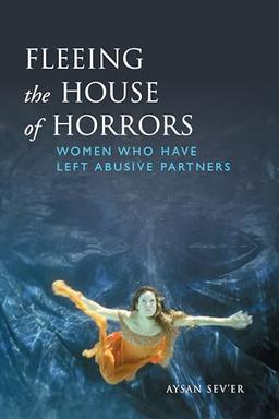 Fleeing the House of Horrors: Women Who Have Left Abusive Partners