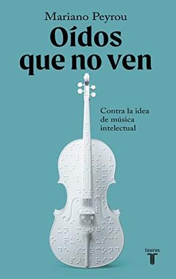 Oídos que no ven: Contra la idea de música intelectual (Literatura)